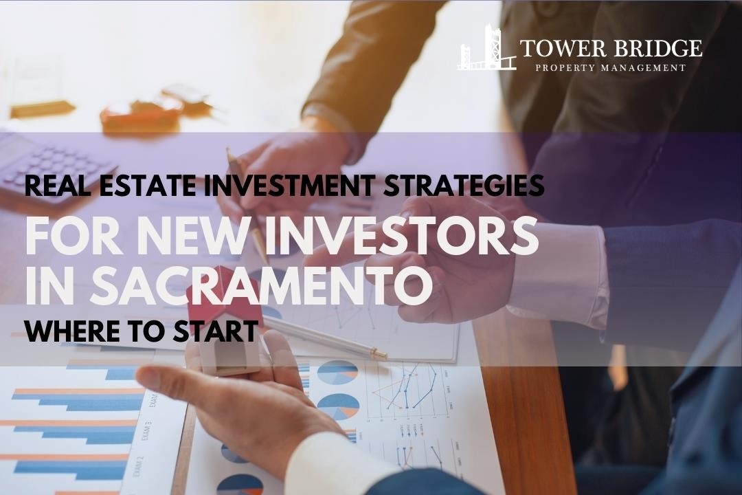 Real Estate Investment Strategies for New Investors in Sacramento: Where to Start